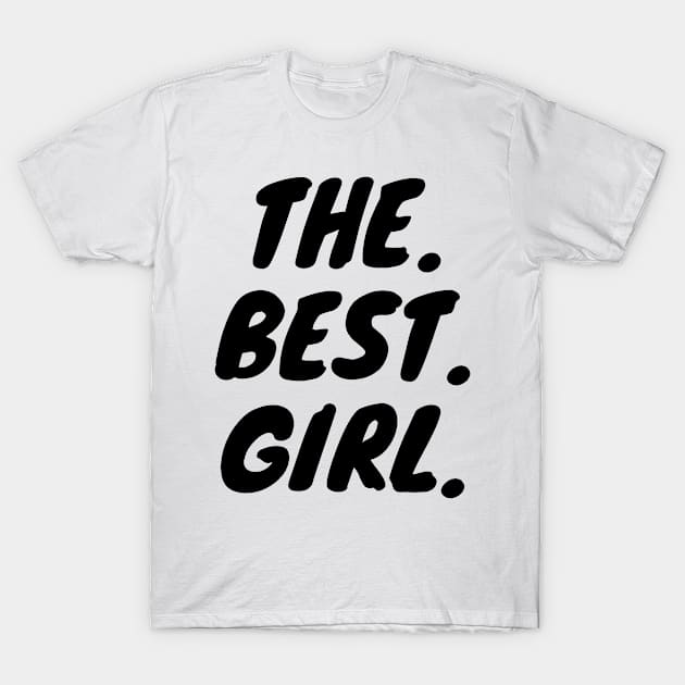 The Best Girl T-Shirt by KarOO